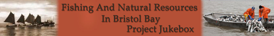 Fishing and Natural Resources in Bristol Bay Project Jukebox