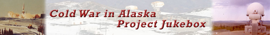Cold War in Alaska Project Jukebox