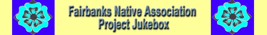 Fairbanks Native Association Project Jukebox banner