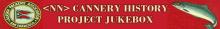 <NN> Cannery History Project Jukebox banner